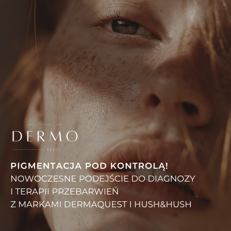 Pigmentacja pod kontrolą! Nowoczesne podejście do diagnozy i terapii przebarwień z markami DermaQuest i Hush&Hush